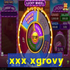 xxx xgrovy